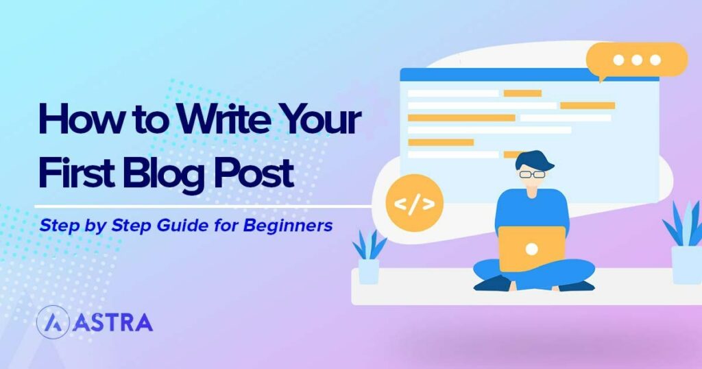 how to write your first blog post